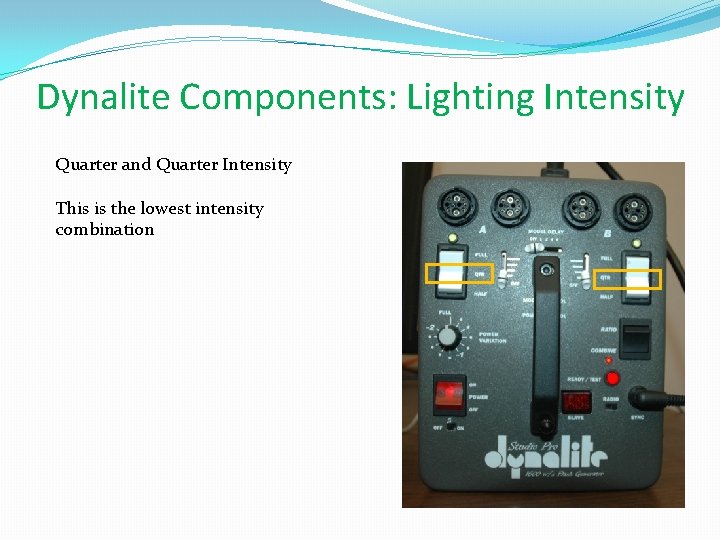 Dynalite Components: Lighting Intensity Quarter and Quarter Intensity This is the lowest intensity combination