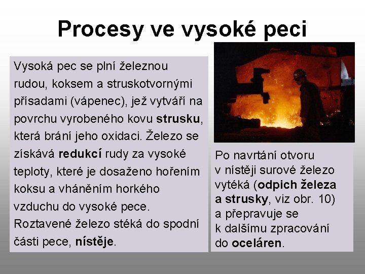 Procesy ve vysoké peci Vysoká pec se plní železnou rudou, koksem a struskotvornými přísadami