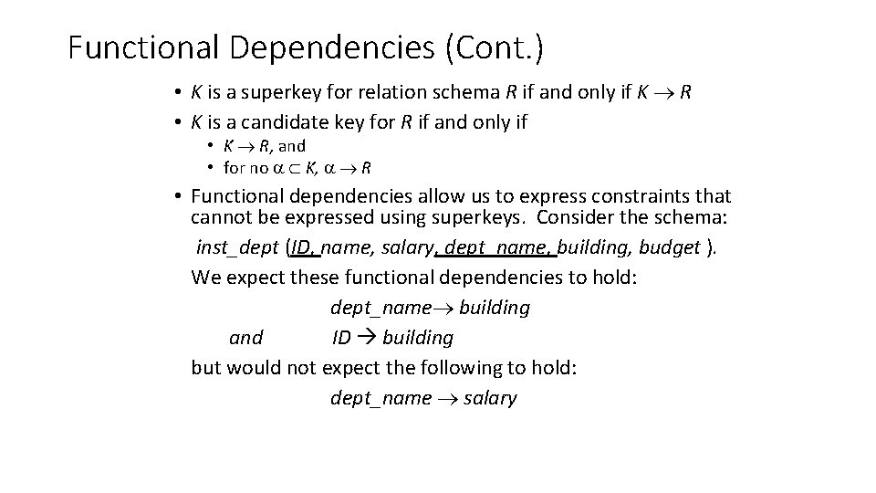 Functional Dependencies (Cont. ) • K is a superkey for relation schema R if