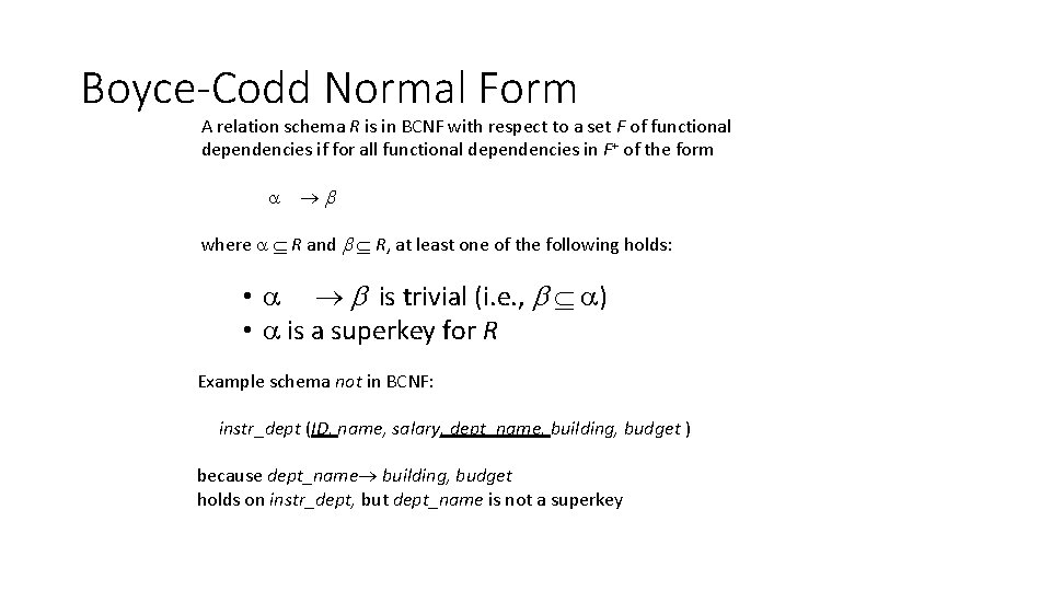 Boyce-Codd Normal Form A relation schema R is in BCNF with respect to a