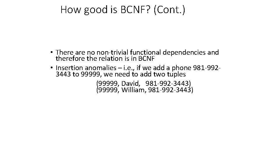 How good is BCNF? (Cont. ) • There are no non-trivial functional dependencies and