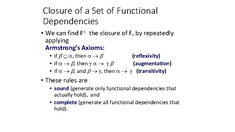 Closure of a Set of Functional Dependencies • We can find F+, the closure