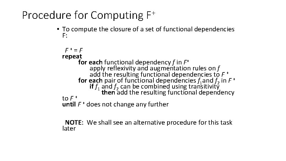 Procedure for Computing F+ • To compute the closure of a set of functional