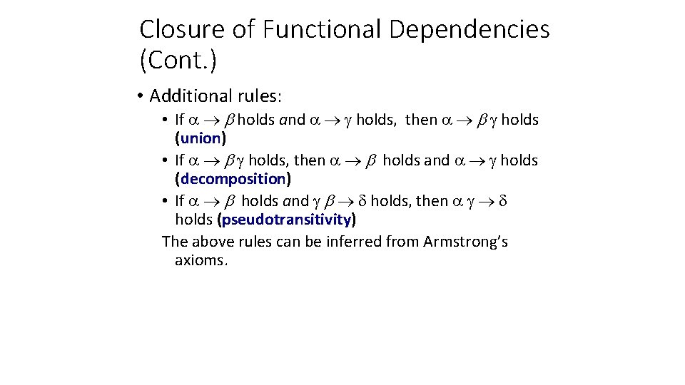 Closure of Functional Dependencies (Cont. ) • Additional rules: • If holds and holds,