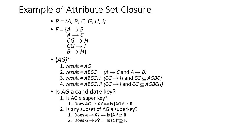 Example of Attribute Set Closure • R = (A, B, C, G, H, I)