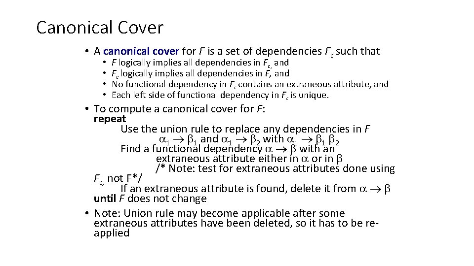 Canonical Cover • A canonical cover for F is a set of dependencies Fc