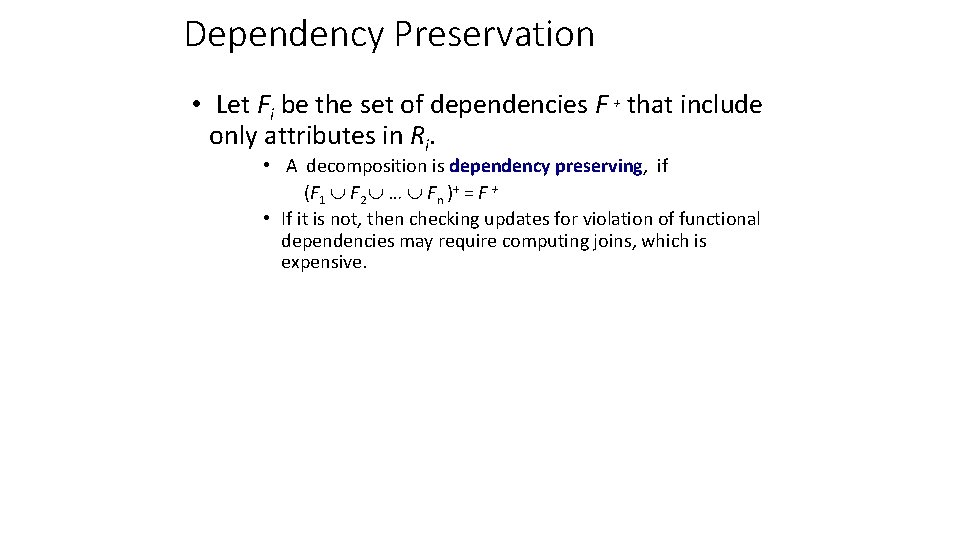 Dependency Preservation • Let Fi be the set of dependencies F + that include