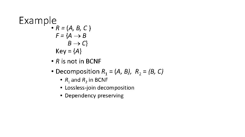 Example • R = (A, B, C ) F = {A B B C}