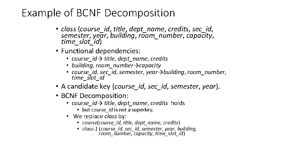 Example of BCNF Decomposition • class (course_id, title, dept_name, credits, sec_id, semester, year, building,