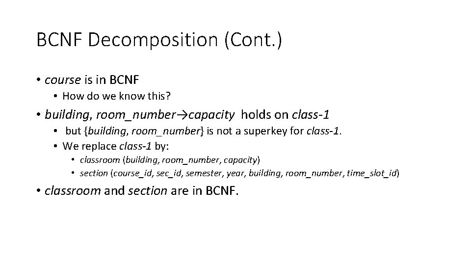 BCNF Decomposition (Cont. ) • course is in BCNF • How do we know