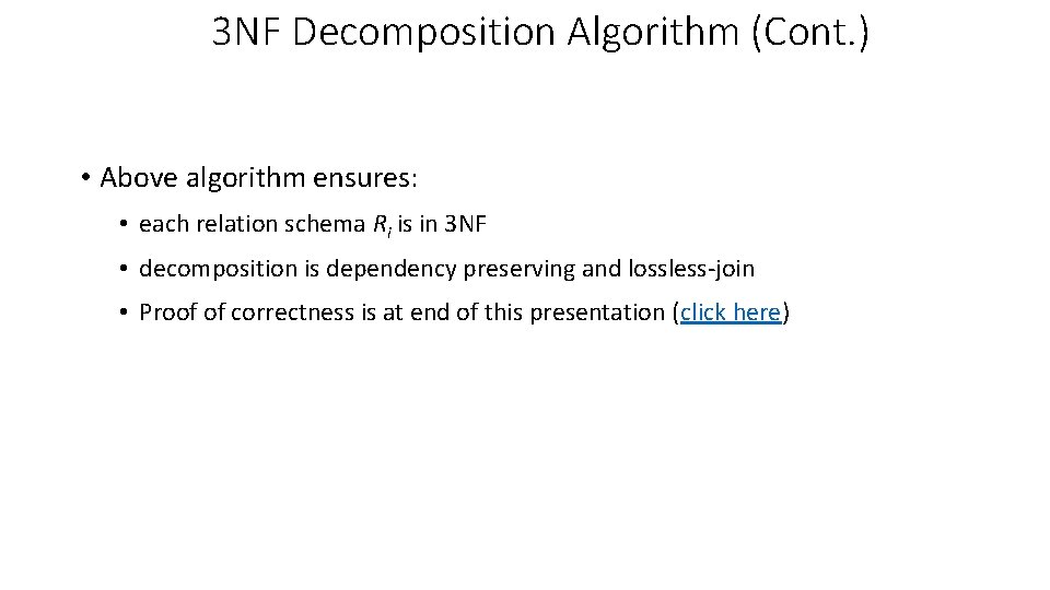 3 NF Decomposition Algorithm (Cont. ) • Above algorithm ensures: • each relation schema