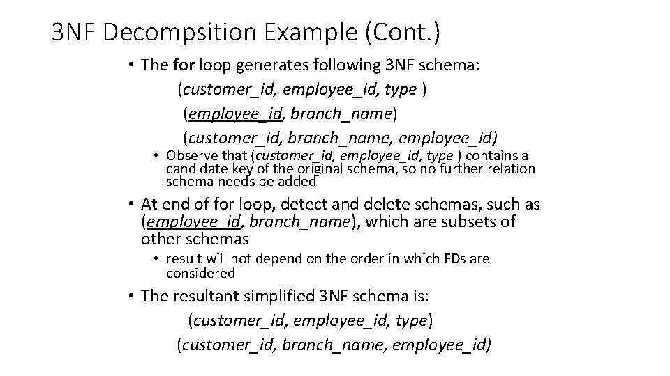 3 NF Decompsition Example (Cont. ) • The for loop generates following 3 NF