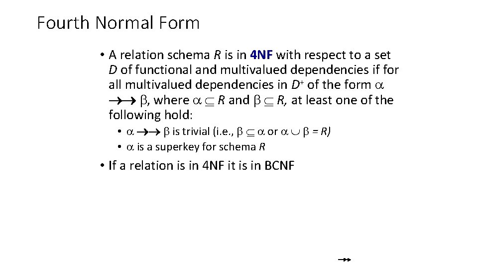 Fourth Normal Form • A relation schema R is in 4 NF with respect