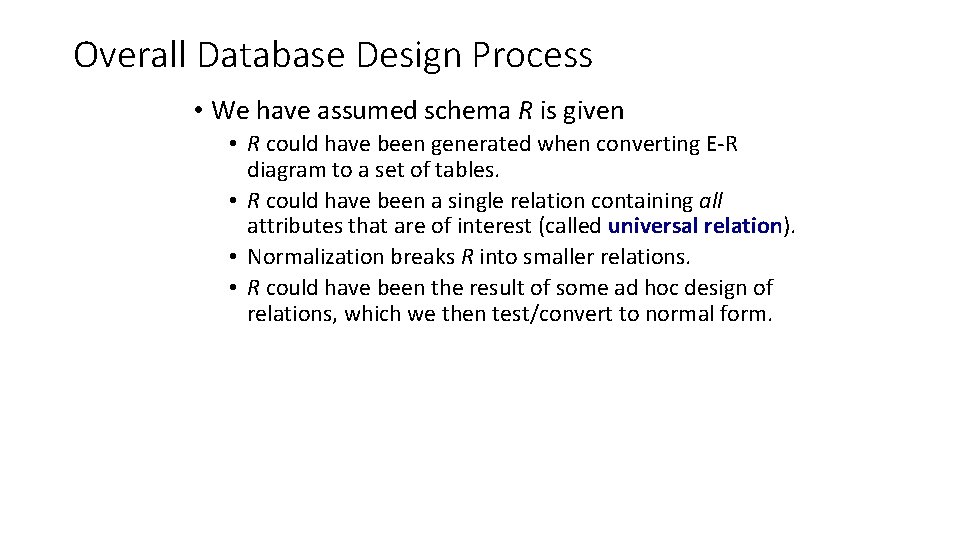 Overall Database Design Process • We have assumed schema R is given • R