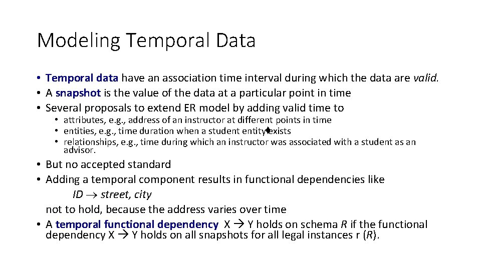 Modeling Temporal Data • Temporal data have an association time interval during which the