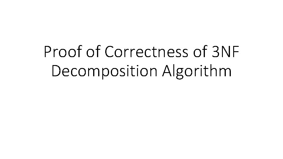 Proof of Correctness of 3 NF Decomposition Algorithm 