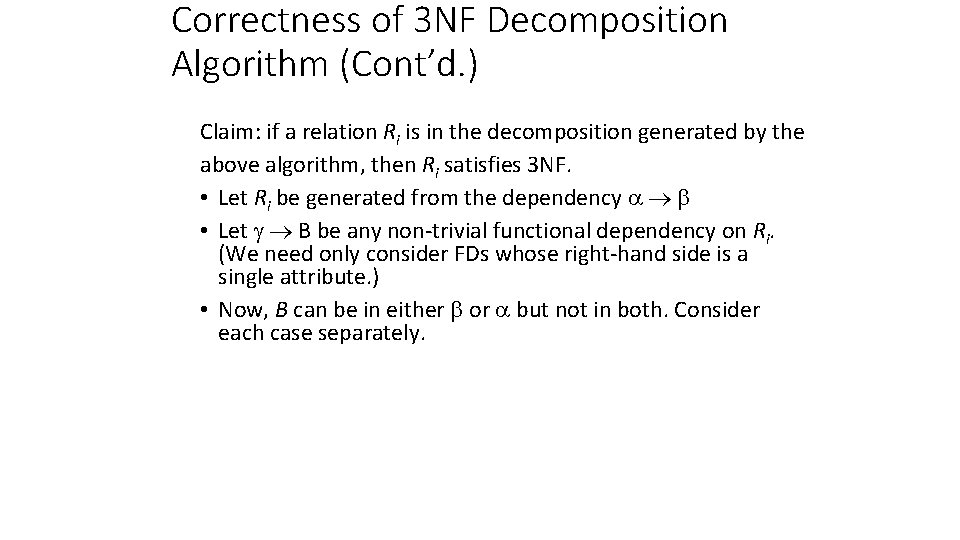 Correctness of 3 NF Decomposition Algorithm (Cont’d. ) Claim: if a relation Ri is