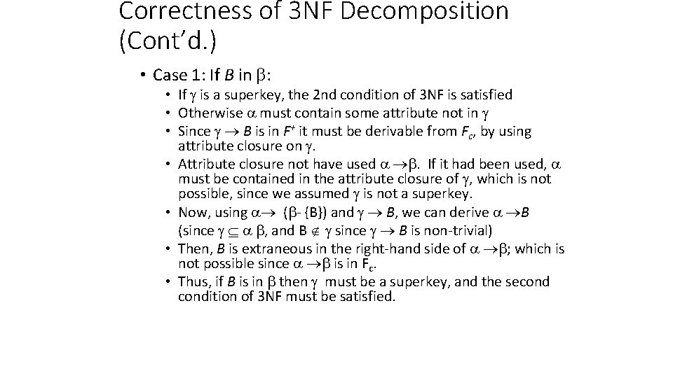 Correctness of 3 NF Decomposition (Cont’d. ) • Case 1: If B in :