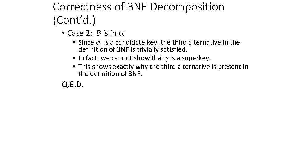 Correctness of 3 NF Decomposition (Cont’d. ) • Case 2: B is in .
