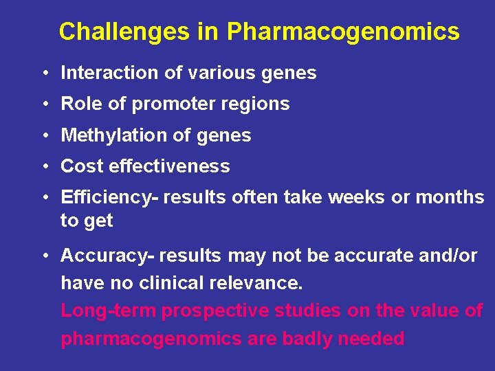 Challenges in Pharmacogenomics • Interaction of various genes • Role of promoter regions •