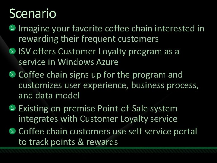 Scenario Imagine your favorite coffee chain interested in rewarding their frequent customers ISV offers Scenario Imagine your favorite coffee chain interested in rewarding their frequent customers ISV offers