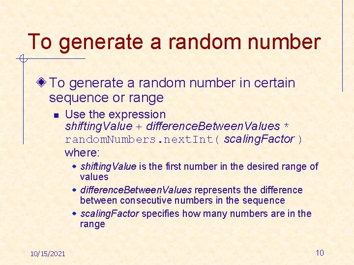 To generate a random number in certain sequence or range n Use the expression