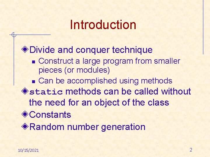 Introduction Divide and conquer technique n n Construct a large program from smaller pieces