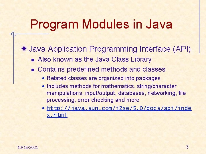 Program Modules in Java Application Programming Interface (API) n n Also known as the