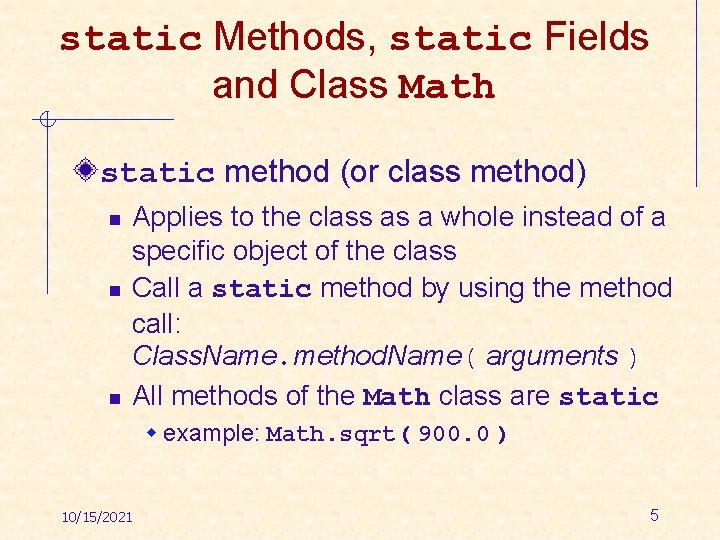 static Methods, static Fields and Class Math static method (or class method) n n