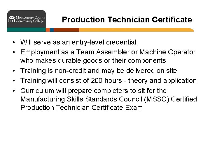 Production Technician Certificate • Will serve as an entry-level credential • Employment as a