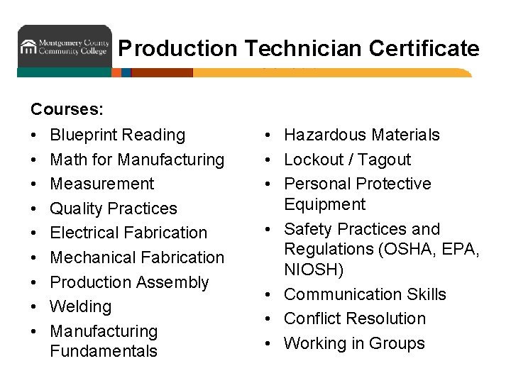 Production Technician Certificate Courses: • • • Blueprint Reading Math for Manufacturing Measurement Quality