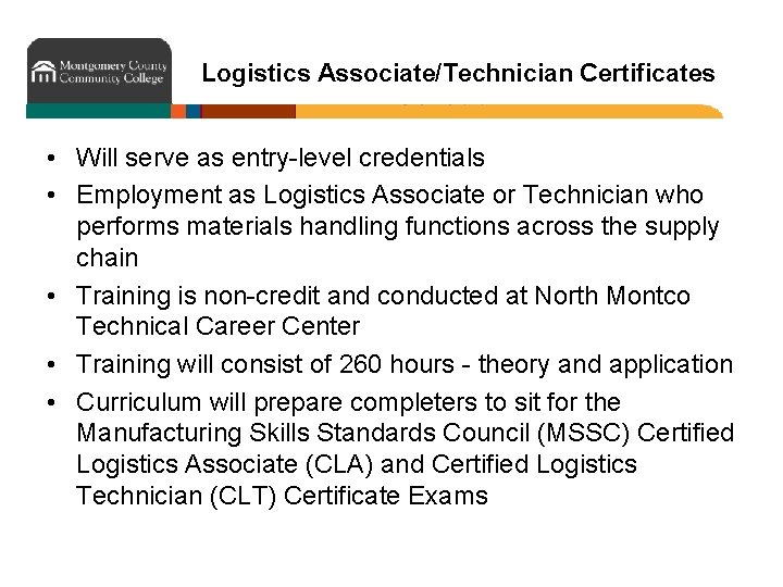 Logistics Associate/Technician Certificates • Will serve as entry-level credentials • Employment as Logistics Associate