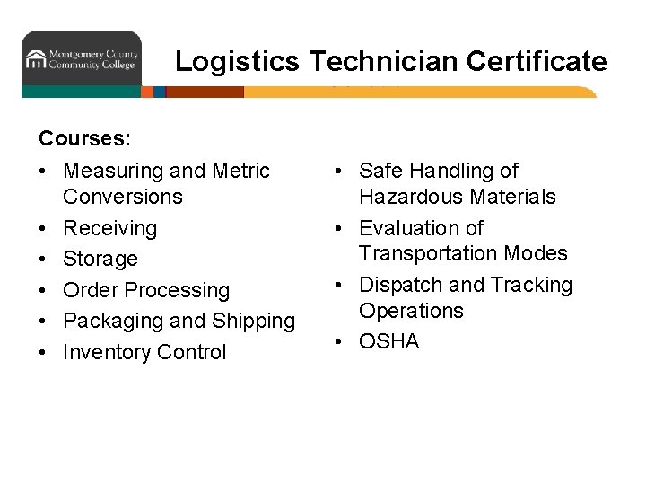 Logistics Technician Certificate Courses: • Measuring and Metric Conversions • Receiving • Storage •