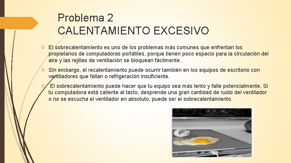 Problema 2 CALENTAMIENTO EXCESIVO El sobrecalentamiento es uno de los problemas más comunes que