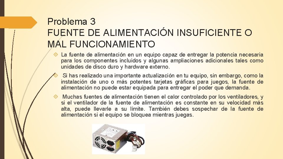 Problema 3 FUENTE DE ALIMENTACIÓN INSUFICIENTE O MAL FUNCIONAMIENTO La fuente de alimentación en