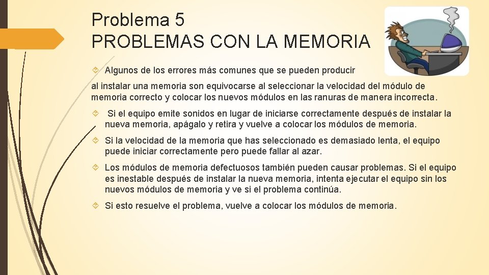 Problema 5 PROBLEMAS CON LA MEMORIA Algunos de los errores más comunes que se