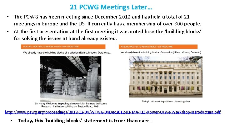 21 PCWG Meetings Later… • The PCWG has been meeting since December 2012 and
