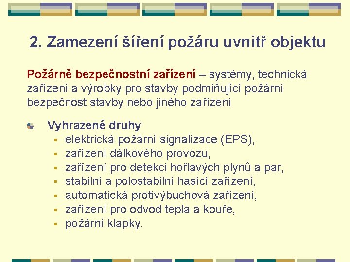 2. Zamezení šíření požáru uvnitř objektu Požárně bezpečnostní zařízení – systémy, technická zařízení a