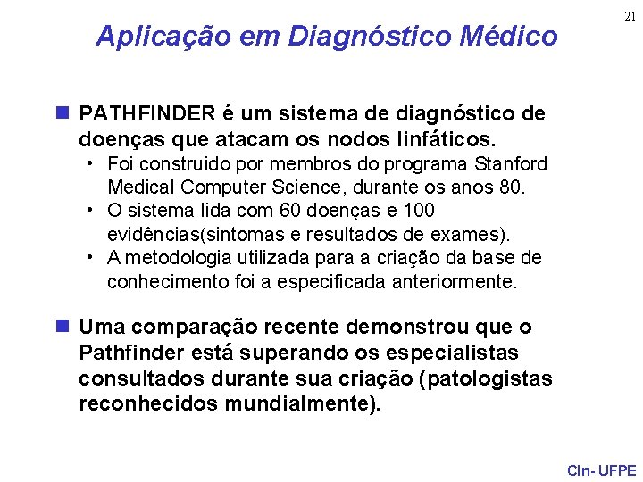 Aplicação em Diagnóstico Médico 21 n PATHFINDER é um sistema de diagnóstico de doenças