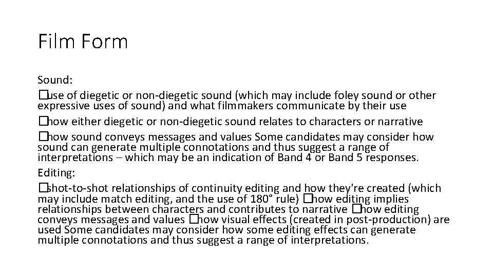Film Form Sound: �use of diegetic or non-diegetic sound (which may include foley sound