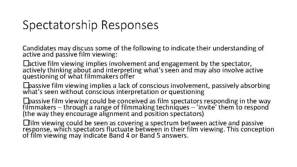 Spectatorship Responses Candidates may discuss some of the following to indicate their understanding of