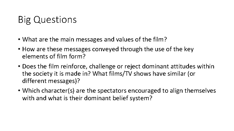 Big Questions • What are the main messages and values of the film? •