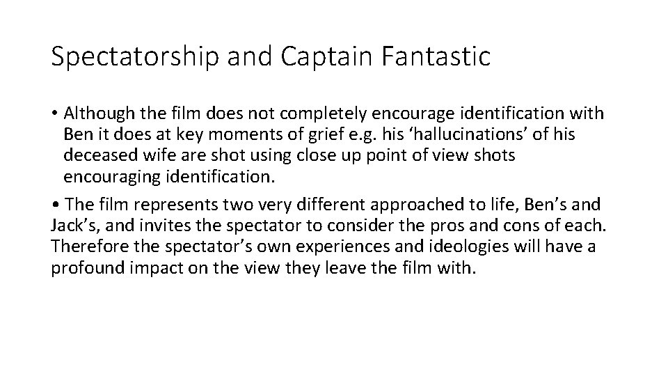 Spectatorship and Captain Fantastic • Although the film does not completely encourage identification with