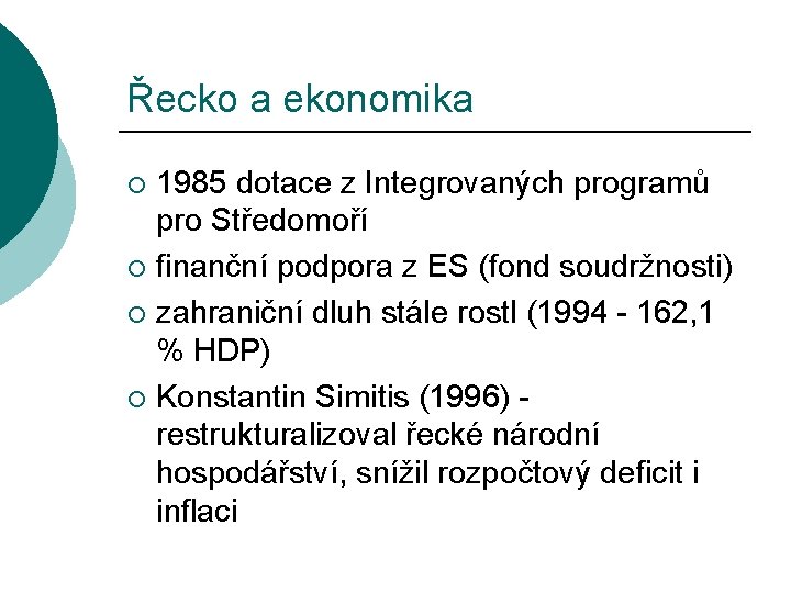 Řecko a ekonomika 1985 dotace z Integrovaných programů pro Středomoří ¡ finanční podpora z