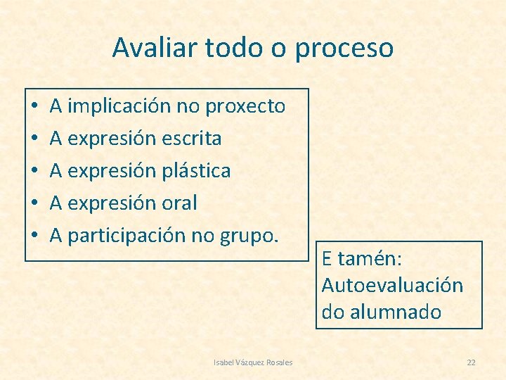 Avaliar todo o proceso • • • A implicación no proxecto A expresión escrita