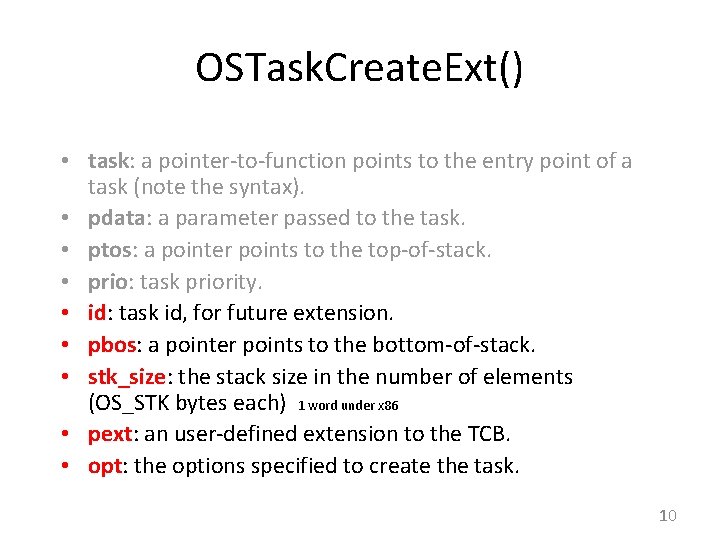 OSTask. Create. Ext() • task: a pointer-to-function points to the entry point of a