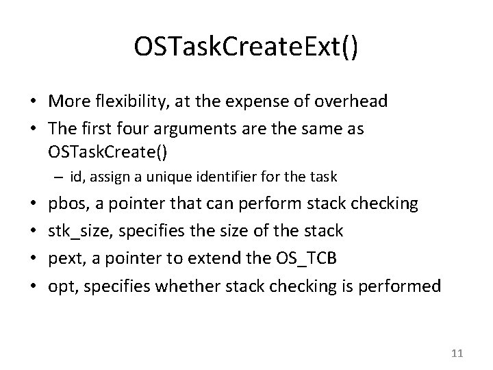 OSTask. Create. Ext() • More flexibility, at the expense of overhead • The first
