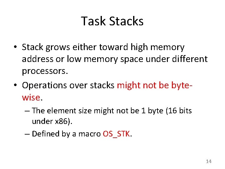 Task Stacks • Stack grows either toward high memory address or low memory space