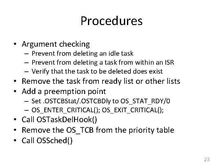 Procedures • Argument checking – Prevent from deleting an idle task – Prevent from
