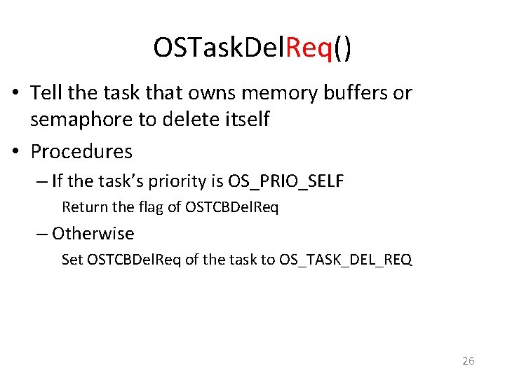 OSTask. Del. Req() Req • Tell the task that owns memory buffers or semaphore